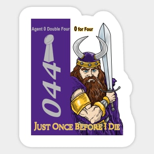 Minnesota Vikings Fans - Just Once Before I Die: 0 for 4 Sticker